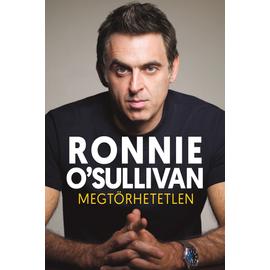Ronnie O'Sullivan: Megtörhetetlen (önéletrajz) - keménytáblás